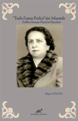 Tozlu Zaman Perdesi'nin Arkasında Zeliha Osman Özen’in Piyesleri - 1