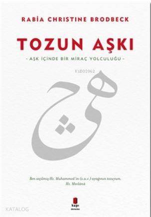 Tozun Aşkı; Aşk İçinde Bir Miraç Yolculuğu - 1