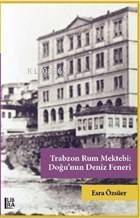 Trabzon Rum Mektebi: Doğu'nun Deniz Feneri - 1