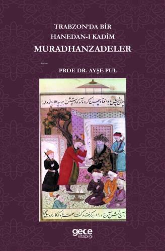 Trabzonda Bir Hanedan-ı Kadim Muradhanzadeler - 1