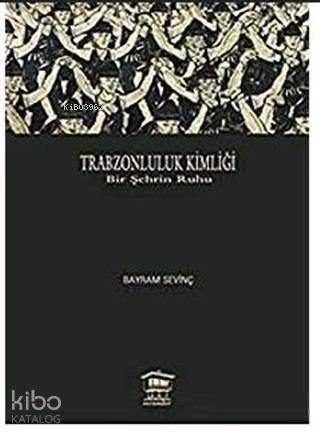 Trabzonluluk Kimliği; Bir Şehrin Ruhu - 1