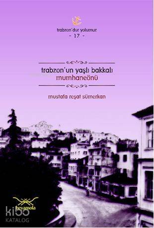 Trabzonun Yaşlı Bakkalı Mumhaneönü - 1