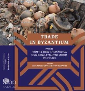 Trade İn Byzantium; Papers From The Third International Sevgi Gönül Byzantine Studies Symposium - 1