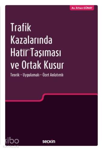 Trafik Kazalarında Hatır Taşıması ve Ortak Kusur;Teorik – Uygulamalı – Özet Anlatımlı - 1