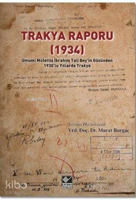 Trakya Raporu 1934; Umumi Müfettiş İbrahim Tali Bey'in Gözünden 1930'lu Yıllarda Türkiye - 1