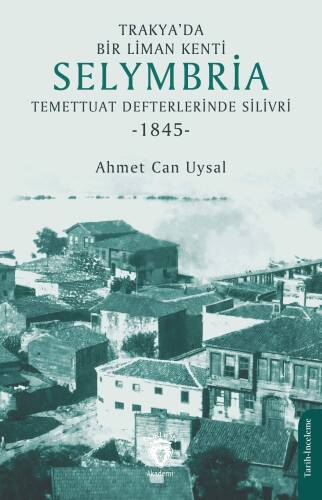 Trakya’da Bir Liman Kenti Selymbria;Temettuat Defterlerinde Silivri (1845) - 1