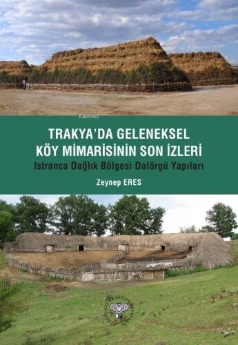 Trakya'da Geleneksel Köy Mimarisinin Son İzleri - Istıranca Dağlık Bölgesi Dalörgü Yapıları - 1