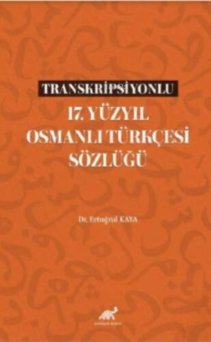 Transkripsiyonlu 17 Yüzyıl Osmanlı Türkçesi Sözlüğü - 1