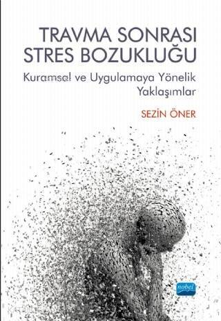 Travma Sonrası Stres Bozukluğu; Kuramsal ve Uygulamaya Yönelik Yaklaşımlar - 1