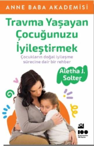 Travma Yaşayan Çocuğunuzu İyileştirmek - 1