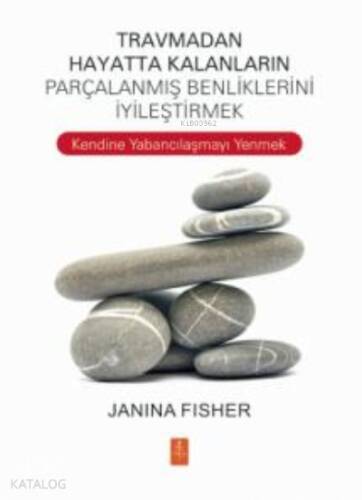 Travmadan Hayatta Kalanların Benliklerini İyileştirmek ;Healing the Fragmented Selves of Trauma Survivors - 1