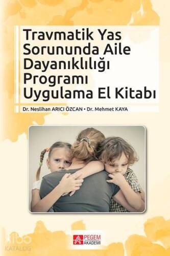 Travmatik Yas Sorununda Aile Dayanıklığı Programı Uygulama El Kitabı - 1