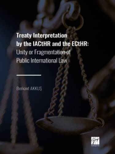 Treaty Interpretation by the IACtHR and the ECtHR;Unity or Fragmentation of Public International Law - 1