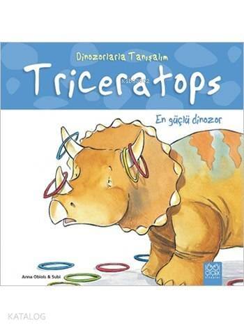 Triceratops: En Güçlü Dinozor; Dinozorlarla Tanışalım Serisi - 1