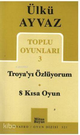 Troya'yı Özlüyorum - 8 Kısa Oyun; Toplu Oyunları 3 - 1