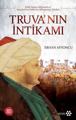 Truva'nın İntikamı; Fatih Sultan Mehmet ve İstanbul'un Fethinin Bilinmeyen Yönleri - 1