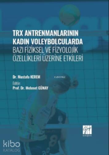 TRX Antrenmanlarının Kadın Voleybolcularda Bazı Fiziksel ve Fizyolojik Özellikleri Üzerine Etkileri - 1