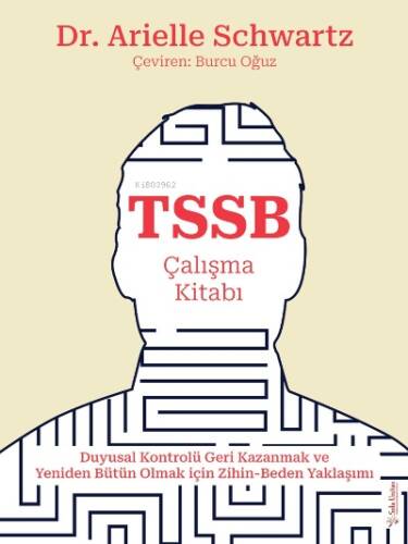 TSSB Çalışma Kitabı;Duygusal Kontrolü Geri Kazanmak ve Yeniden Bütün Olmak için Zihin-Beden Yaklaşımı - 1