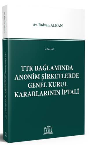 TTK Bağlamında Anonim Şirketlerde Genel Kurul Kararlarının İptali - 1