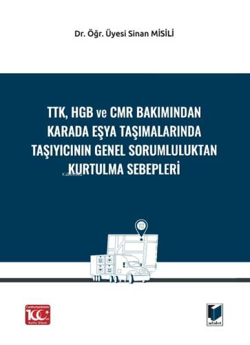 TTK, HGB Ve CMR Bakımından Karada Eşya Taşımalarında Taşıyıcının Genel Sorumluluktan Kurtulma Sebepleri - 1