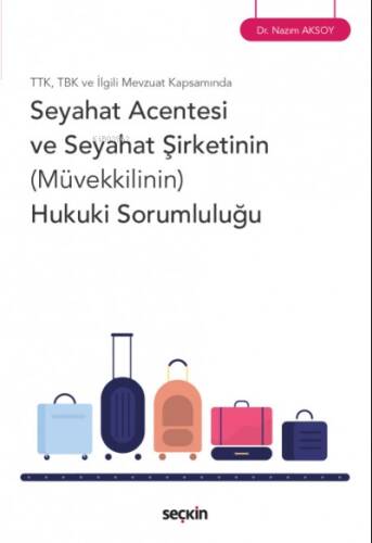 TTK, TBK ve İlgili Mevzuat Kapsamında Seyahat Acentesi ve Seyahat Şirketinin (Müvekkilinin) Hukuki Sorumluluğu - 1