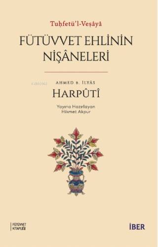 Tuḥfetü’l-Veṣâyâ ;Fütüvvet Ehlinin Nişâneleri - 1