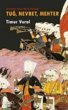 Tuğ, Nevbet, Mehter; Türklerde Askeri Müzik Geleneği - 1