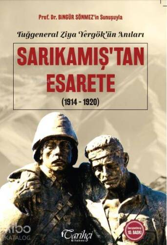 Tuğgeneral Ziya Yergök'ün Anıları- Sarıkamış'tan Esarete; (1914-1920) - 1