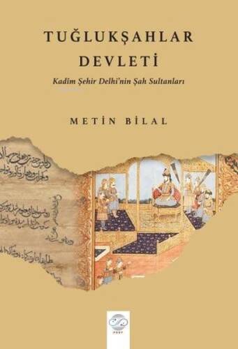 Tuğlukşahlar Devleti - Kadim Şehir Delhi'nin Şah Sultanları - 1