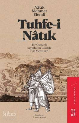 Tuhfe-i Nâtık; Bir Osmanlı Seyyahının Gözüyle Hac Menzilleri - 1