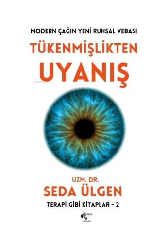 Tükenmişlikten Uyanış;Modern Çağın Yeni Ruhsal Vebası - 1