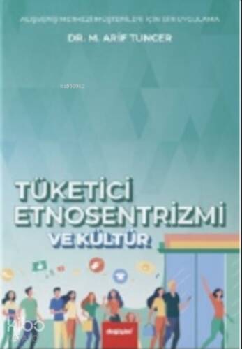 Tüketici Etnosentrizmi ve Kültür;Alışveriş Merkezi Müşterileri İçin Bir Uygulama - 1