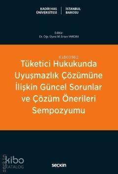 Tüketici Hukukunda Uyuşmazlık Çözümüne İlişkin Güncel Sorunlar ve Çözüm Önerileri Sempozyumu - 1