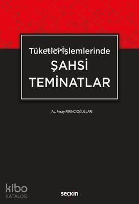 Tüketici İşlemlerinde Şahsi Teminatlar - 1