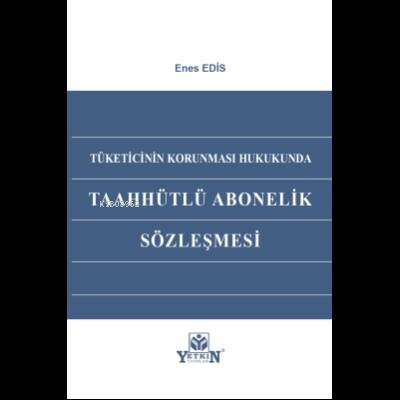 Tüketicinin Korunması Hukukunda Taahhütlü Abonelik Sözleşmesi - 1