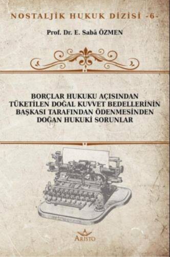 Tüketilen Doğal Kuvvet Bedellerinin Başkası Tarafından Ödenmesinden Doğan Hukuki Sorunlar - 1