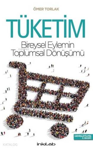 Tüketim; Bireysel Eylemin Toplumsal Dönüşümü - 1