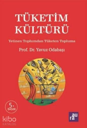 Tüketim Kültürü; Yetinen Toplumdan Tüketen Topluma - 1