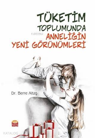 Tüketim Toplumunda Anneliğin Yeni Görünümleri - 1