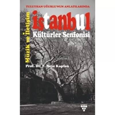 Tuluyhan Uğurlu’Nun Anlatılarında İstanbul Kültürler Senfonisi - 1