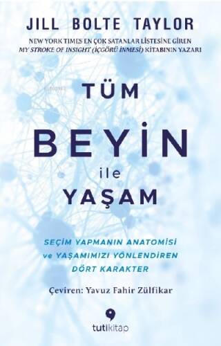 Tüm Beyin ile Yaşam;Seçim Yapmanın Anatomisi ve Yaşamımızı Yönlendiren Dört Karakter - 1