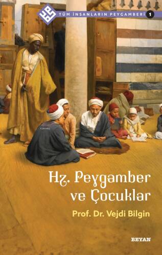 Tüm İnsanların Peygamberi /1;Hz. Peygamber ve Çocuklar - 1