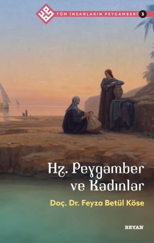 Tüm İnsanların Peygamberi /3;Hz. Peygamber ve Kadınlar - 1