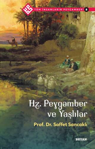 Tüm İnsanların Peygamberi /8;Hz. Peygamber ve Yaşlılar - 1