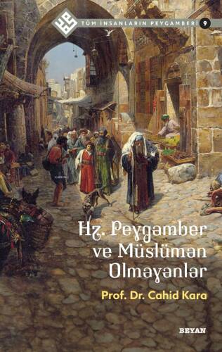 Tüm İnsanların Peygamberi /9;Hz. Peygamber ve Müslüman Olmayanlar - 1