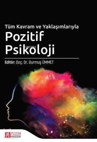 Tüm Kavram ve Yaklaşımlarıyla Pozitif Psikoloji - 1