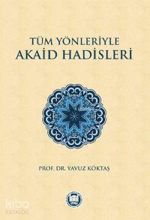 Tüm Yönleriyle Akaid Hadisleri - 1