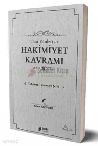 Tüm Yönleriyle Hakimiyet Kavramı; Tahkimu-l Kavaniyn Şerhi - 1