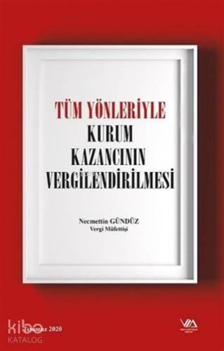 Tüm Yönleriyle Kurum Kazancının Vergilendirilmesi Ciltli - 1