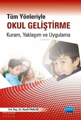 Tüm Yönleriyle Okul Geliştirme; Kuram, Yaklaşım ve Uygulama - 1